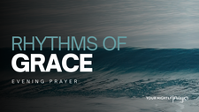 Learning the Rhythm of Grace | Your Nightly Prayer