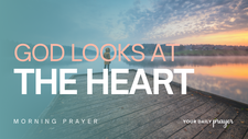 A Prayer to See and Show What's on the Inside | Your Daily Prayer