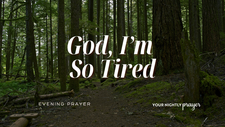 When You Feel Spiritually Tired | Your Nightly Prayer