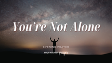 Help that Comes from the Lord | Your Nightly Prayer