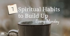 7 Spiritual Habits to Build Up Every Monday 