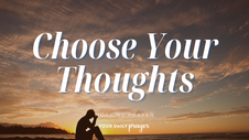 A Prayer to Choose Your Thoughts Wisely | Your Daily Prayer