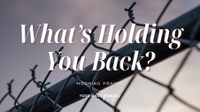 A Prayer to Overcome What’s Holding You Back | Your Daily Prayer