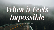 A Prayer to Have Mountain-Moving Faith | Your Daily Prayer