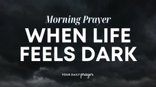 A Prayer to Find Hope in the Midst of Darkness | Your Daily Prayer
