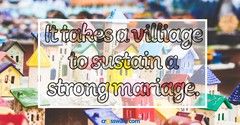 It Takes a Village to Create a Strong Marriage - Crosswalk Couples Devotional - May 16