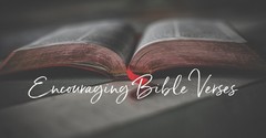10 Most Encouraging Bible Verses That Will Uplift Your Heart and Soul