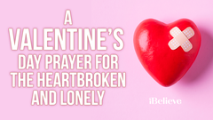 A Valentine's Day Prayer for the Heartbroken and Lonely