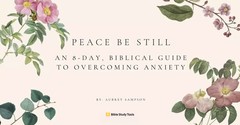 Peace Be Still: An 8-Day Biblical Guide to Overcoming Anxiety