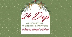 24 Days of Advent: Scripture, Worship, and Prayers 