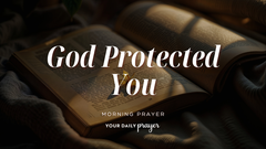 A Prayer of Thanks for Not Getting What You Prayed For | Your Daily Prayer