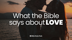 What Does the Bible Really Say about Relational Love?