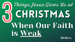 3 Things Jesus Gives Us at Christmas When Our Faith Feels Weak
