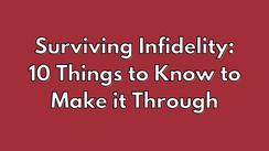 Surviving Infidelity | 10 Things to Know to Make it Through