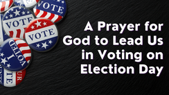 A Prayer for God to Lead Us in Voting on Election Day | Your Daily Prayer