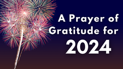 A Prayer of Gratitude for 2024 | Your Daily Prayer