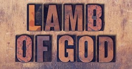 What Does it Mean that Jesus Is the Lamb of God?