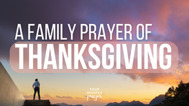 A Family Prayer of Thanksgiving | Your Nightly Prayer