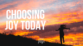 Choosing Joy Today | Your Nightly Prayer