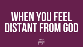 When You Feel Distant from God | Your Nightly Prayer