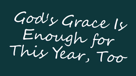 God's Grace Is Enough for This Year, Too | Your Nightly Prayer