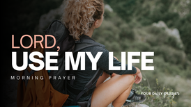 A Prayer to Be Disposable for the Lord | Your Daily Prayer