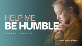 The Invitation to Humility | Your Nightly Prayer