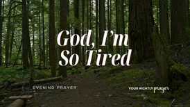 When You Feel Spiritually Tired | Your Nightly Prayer