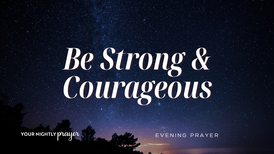 Walking Forward with Courage | Your Nightly Prayer