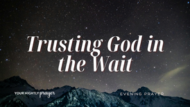 Trusting God in Mid Season | Your Daily Prayer