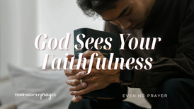 God Sees Your Consistency | Your Nightly Prayer