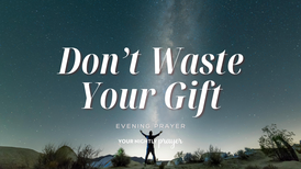Faithful with What God Has Given You | Your Nightly Prayer