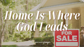 A Prayer for Moving Families | Your Daily Prayer