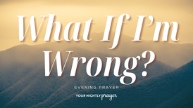 When Fear of Making the Wrong Decision Keeps You Stuck | Your Nightly Prayer