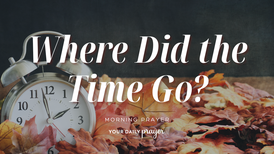 A Prayer for Making Minutes Matter | Your Daily Prayer