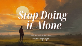 A Prayer to Depend on God | Your Daily Prayer