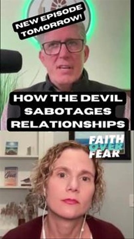 How the devil Sabotages Relationships - Clip from the Faith Over Fear podcast