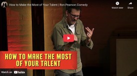 How to Make the Most of Your Talent | Ron Pearson Comedy