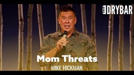 Nobody Can Threaten You Like Your Mother. Mike Hickman