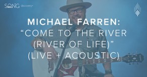 Come to the River (River of Life) - Fanny Crosby Hymn with Michael Farren