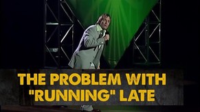 The Problem With Running Late