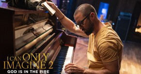 God is in the Fire: The Heart of 'I Can Only Imagine 2'
