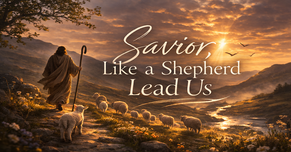 Savior, Like a Shepherd Lead Us