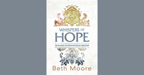 Whispers of Hope 10 Weeks of Devotional Prayer by Beth Moore