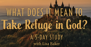 What Does It Mean to Take Refuge in God: A 5-Day Study