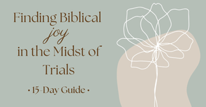 15-Day Guide to Finding Biblical Joy
