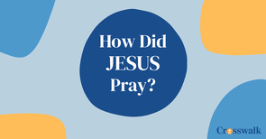 6 Ways Jesus Prayed: Infographic