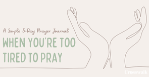 When You’re Too Tired to Pray: A Simple 5-Day Prayer Journal