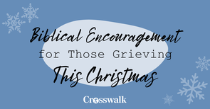 Biblical Encouragement for Those Grieving This Christmas