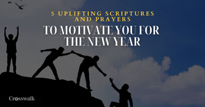 5 Uplifting Scriptures and Prayers to Motivate You for the New Year